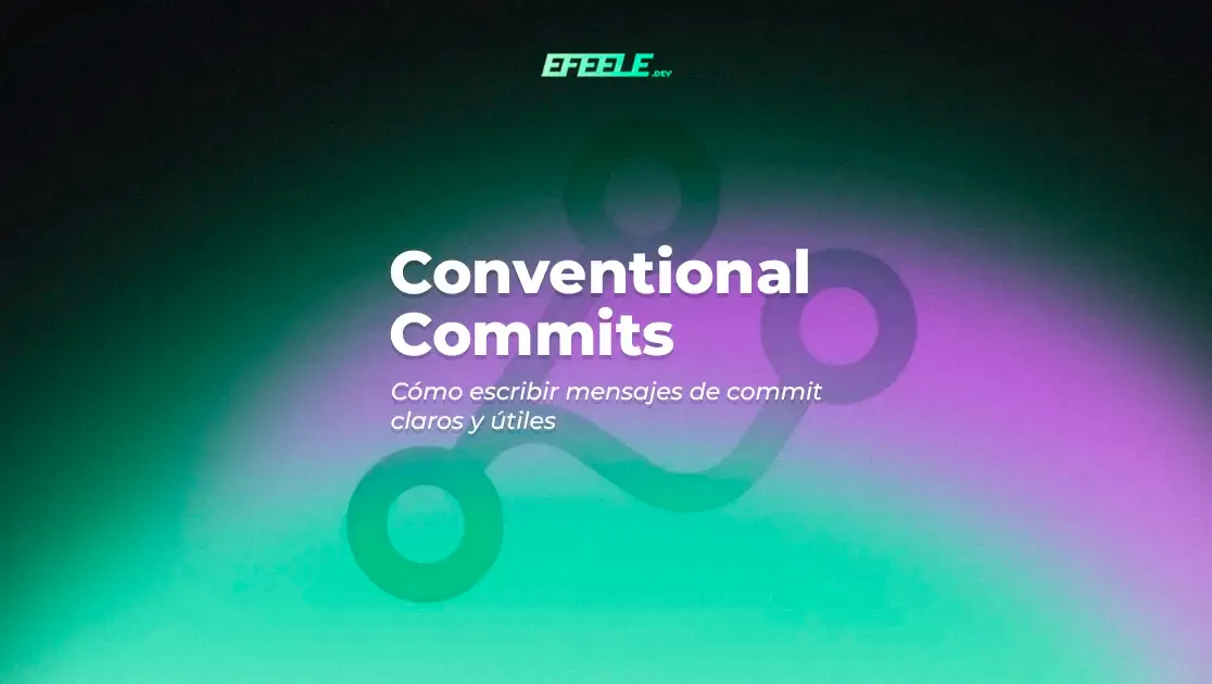 Ejemplo visual de Conventional Commits con mensajes estructurados y ramas en Git. Título: Cómo escribir mensajes de commit claros y útiles por Efeele